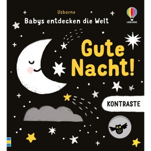 Kontraste – Babys entdecken die Welt: Gute Nacht!: Illustrationen mit starken Schwarz-Weiß-Kontrasten – für die Augen von Babys besonders gut zu erkennen – für Kinder ab 1 Monat