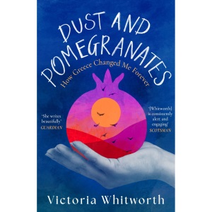 Dust and Pomegranates: How Greece Changed Me Forever