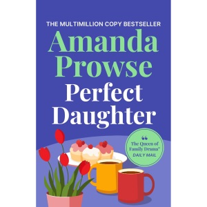 Perfect Daughter: A heart-wrenching and emotional story of love and family from the multimillion copy bestseller