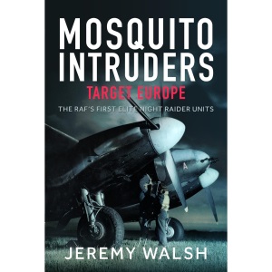 Mosquito Intruders - Target Europe: The RAF’s...