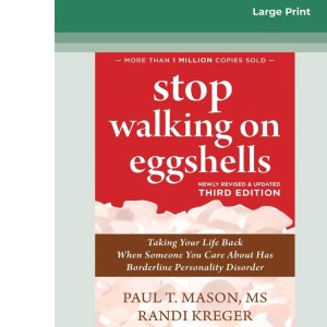 Stop Walking on Eggshells (Third Edition): Taking Your Life Back When Someone You Care About Has Borderline Personality Disorder (16pt Large Print Format)