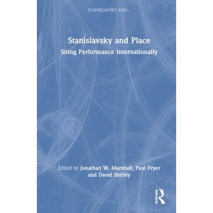 Stanislavsky and Place: Siting Performance Internationally