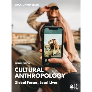 Cultural Anthropology: Global Forces, Local Lives