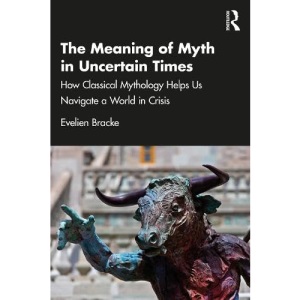 The Meaning of Myth in Uncertain Times: How c...