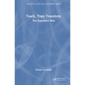 Teach, Train Transform: The Superhero Way (Se...