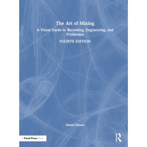 The Art of Mixing: A Visual Guide to Recordin...