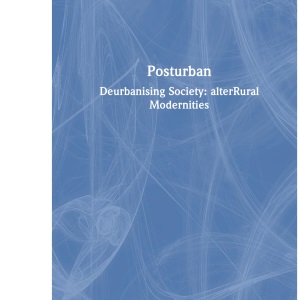 Posturban: Deurbanising Society: alterRural Modernities