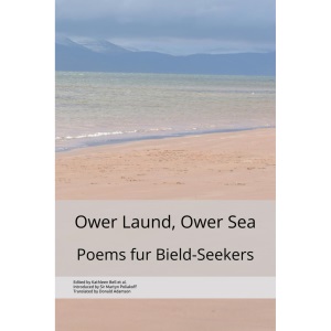 Ower Laund, Ower Sea: Poems fur Bield-Seekers (Journeys in Translation)