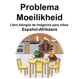Español-Afrikáans Problema/Moeilikheid Libro bilingüe de imágenes para niños