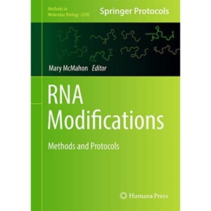 RNA Modifications: Methods and Protocols: 2298 (Methods in Molecular Biology, 2298)