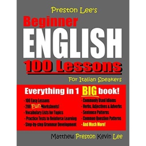 Preston Lee's Beginner English 100 Lessons For Italian Speakers (Preston Lee's English For Italian Speakers)
