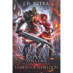 Viridian Gate Online: Embers of Rebellion: A litRPG Adventure: 2 (The Firebrand Series)
