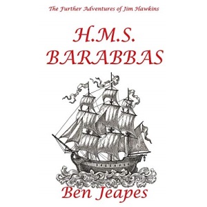 H.M.S. Barabbas: 1 (The Further Adventures of Jim Hawkins)