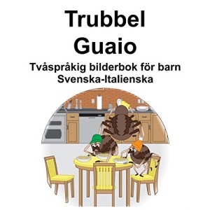 Svenska-Italienska Trubbel/Guaio Tvåspråkig bilderbok för barn