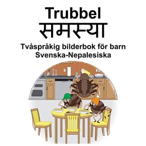 Svenska-Nepalesiska Trubbel/समस्या Tvåspråkig bilderbok för barn