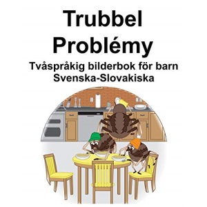 Svenska-Slovakiska Trubbel/Problémy Tvåspråkig bilderbok för barn