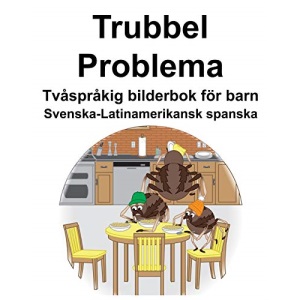 Svenska-Latinamerikansk spanska Trubbel/Problema Tvåspråkig bilderbok för barn