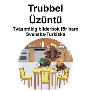 Svenska-Turkiska Trubbel/Üzüntü Tvåspråkig bilderbok för barn
