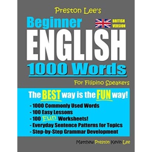 Preston Lee's Beginner English 1000 Words For Filipino Speakers (British Version) (Preston Lee's English For Filipino Speakers (British Version))