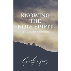 Knowing the Holy Spirit: Ten Classic Sermons
