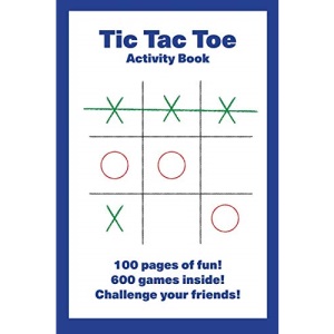Tic Tac Toe Activity Book: 100 pages of fun! 600 games inside! Challenge your friends!