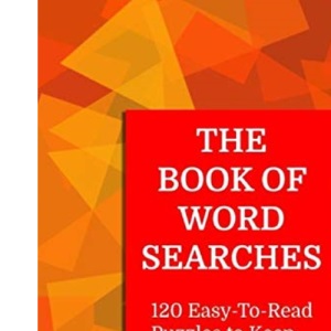 The Book of Word Searches: 120 Easy-to-Read Puzzles to Keep Your Brain Sharp