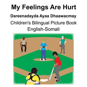 English-Somali My Feelings Are Hurt/Dareenadayda Ayaa Dhaawacmay Children's Bilingual Picture Book
