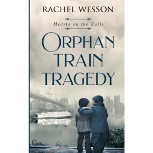 Orphan Train Tragedy (Hearts On The Rails)