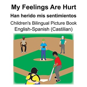 English-Spanish (Castilian) My Feelings Are Hurt/Han herido mis sentimientos Children's Bilingual Picture Book