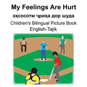 English-Tajik My Feelings Are Hurt/эҳсосотм ҷриҳа дор шуда Children's Bilingual Picture Book