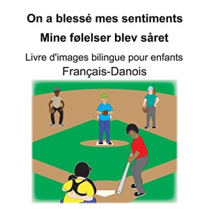 Français-Danois On a blessé mes sentiments/Mine følelser blev såret Livre d'images bilingue pour enfants