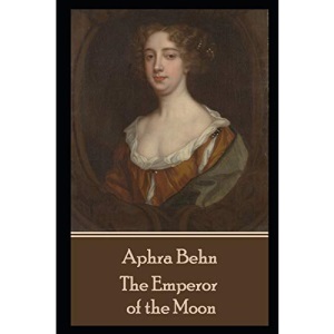 Aphra Behn - The Emperor of the Moon