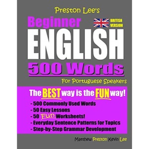 Preston Lee's Beginner English 500 Words For Portuguese Speakers (British Version) (Preston Lee's English For Portuguese Speakers (British Version))