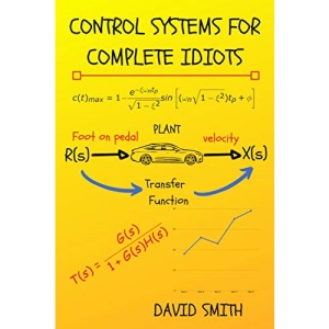 Control Systems for Complete Idiots (Electrical Engineering for Complete Idiots)