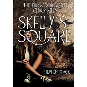 THE KIRKWOOD SCOTT CHRONICLES: Skelly’s Square