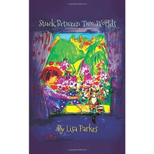 Stuck Between Two Worlds: A heart-warming story about dealing with anxiety and anger for kids