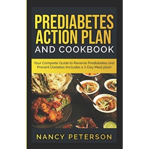 PREDIABETES ACTION PLAN AND COOKBOOK: Your Complete Guide to Reverse Prediabetes (Includes a 7-Day Meal Plan)