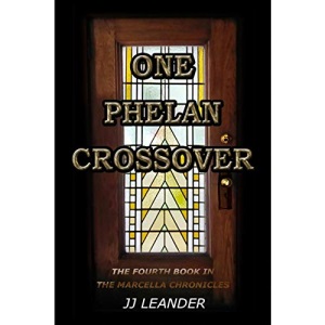 ONE PHELAN CROSSOVER: The Fourth Book in the Marcella Chronicles: 4