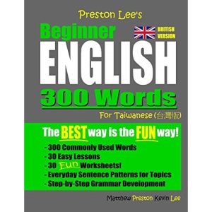 Preston Lee's Beginner English 300 Words For Taiwanese (British Version) (Preston Lee's English For Taiwanese (British Version))