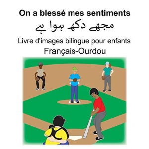 Français-Ourdou On a blessé mes sentiments Livre d'images bilingue pour enfants