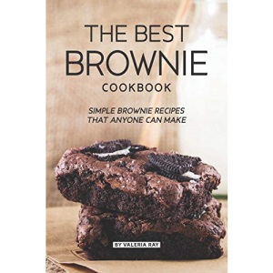 The Best Brownie Cookbook: Simple Brownie Recipes That Anyone Can Make