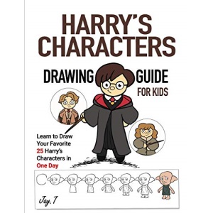 Harry’s Characters Drawing Guide For Kids: Learn to Draw Your Favorite 25 Harry’s Characters in one Day