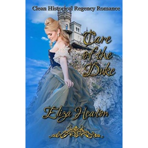 Care of the Duke: Clean Historical Regency Romance