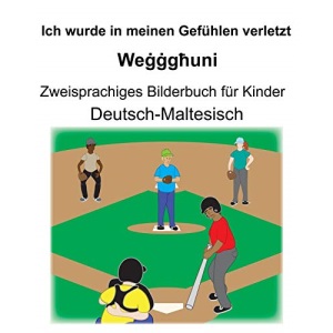 Deutsch-Maltesisch Ich wurde in meinen Gefühlen verletzt/Weġġgħuni Zweisprachiges Bilderbuch für Kinder