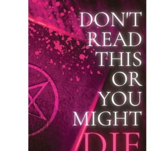 Don't Read This or You Might Die