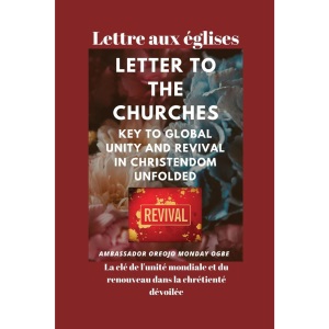 Lettre aux églises La clé de l'unité mondiale et du renouveau dans la chrétienté dévoilée