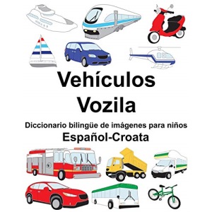 Español-Croata Vehículos/Vozila Diccionario bilingüe de imágenes para niños
