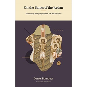 On the Banks of the Jordan: Encountering the Mystery of Father, Son and Holy Spirit