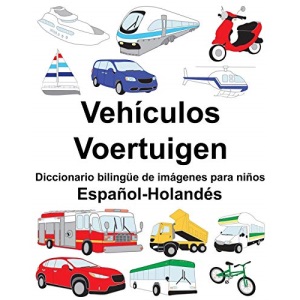 Español-Holandés Vehículos/Voertuigen Diccionario bilingüe de imágenes para niños