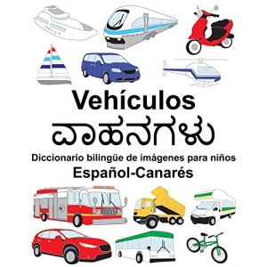 Español-Canarés Vehículos Diccionario bilingüe de imágenes para niños